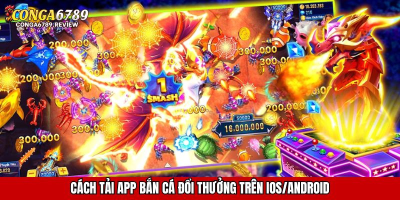 Cách tải app bắn cá đổi thưởng trên IOS/Android