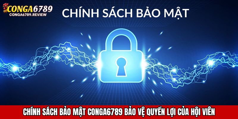 Chính sách bảo mật CONGA6789 bảo vệ quyền lợi của hội viên