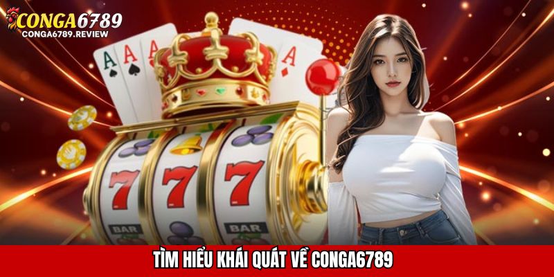 Tìm hiểu khái quát về CONGA6789 – nền tảng cá cược uy tín