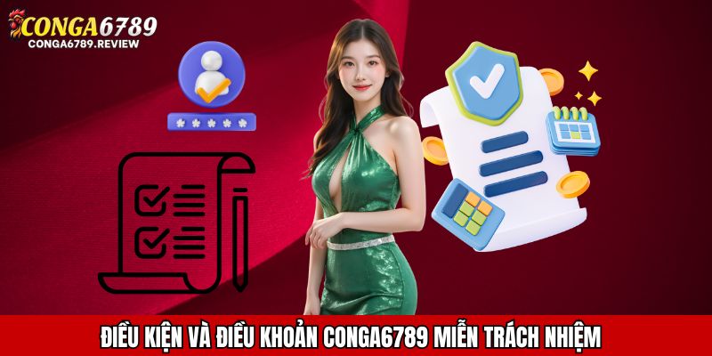 Điều kiện và điều khoản CONGA6789 miễn trách nhiệm