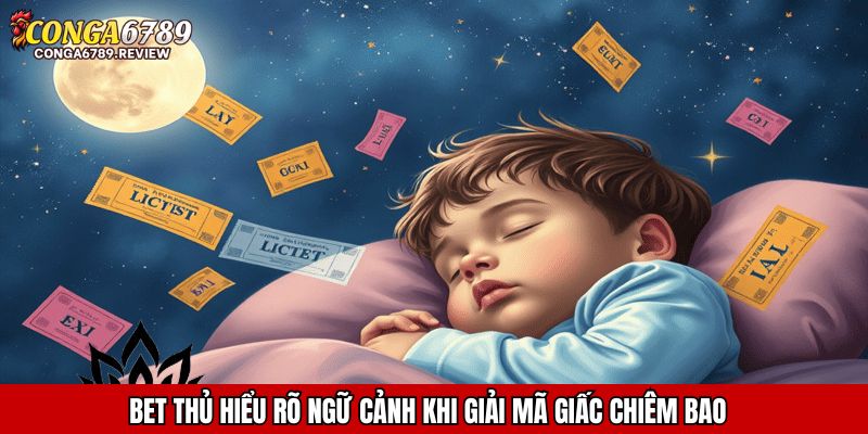 Bet thủ hiểu rõ ngữ cảnh khi giải mã giấc chiêm bao