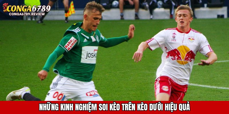 Những kinh nghiệm soi kèo trên kèo dưới hiệu quả