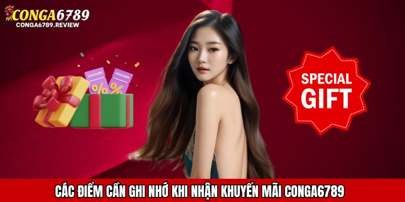 Các điểm cần ghi nhớ khi nhận khuyến mãi CONGA6789