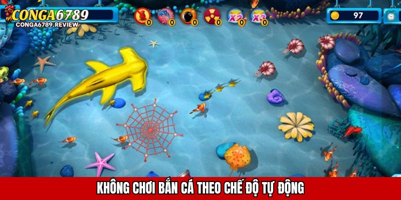 Không chơi bắn cá theo chế độ tự động