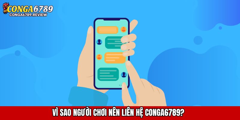 Vì sao người chơi nên liên hệ CONGA6789?