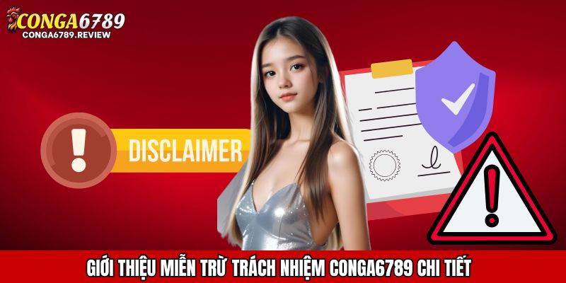 Giới thiệu miễn trừ trách nhiệm CONGA6789 chi tiết