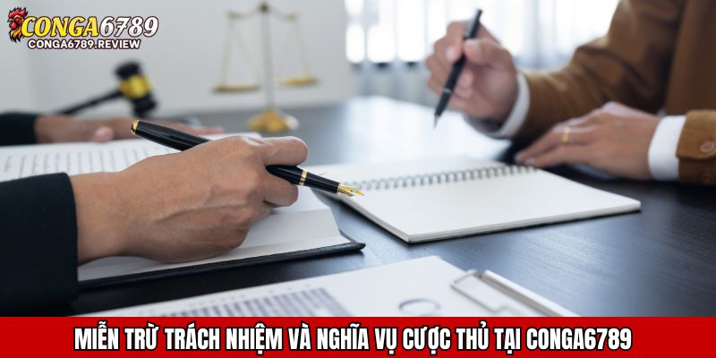 Miễn trừ trách nhiệm và nghĩa vụ cược thủ tại CONGA6789