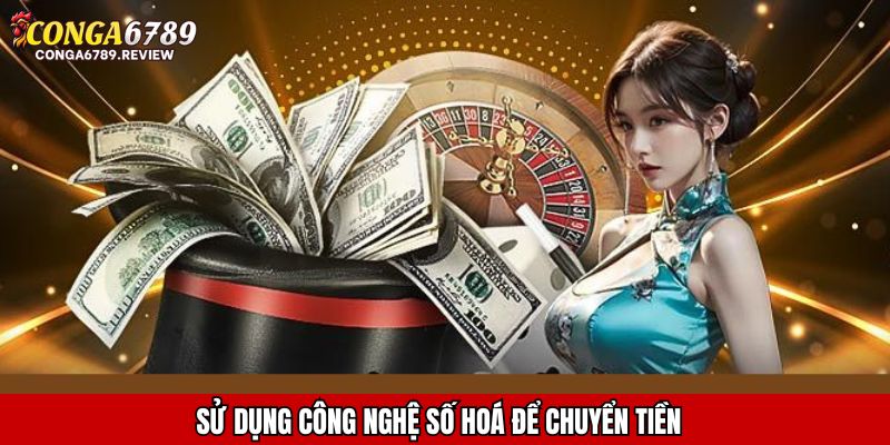 Sử dụng công nghệ số hoá để chuyển tiền