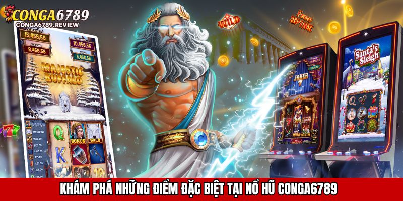 Khám phá những điểm đặc biệt tại Nổ hũ CONGA6789