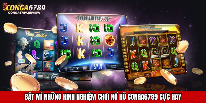 Bật mí những kinh nghiệm chơi Nổ hũ CONGA6789 cực hay