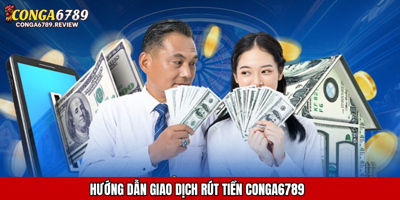 Hướng dẫn giao dịch rút tiền CONGA6789