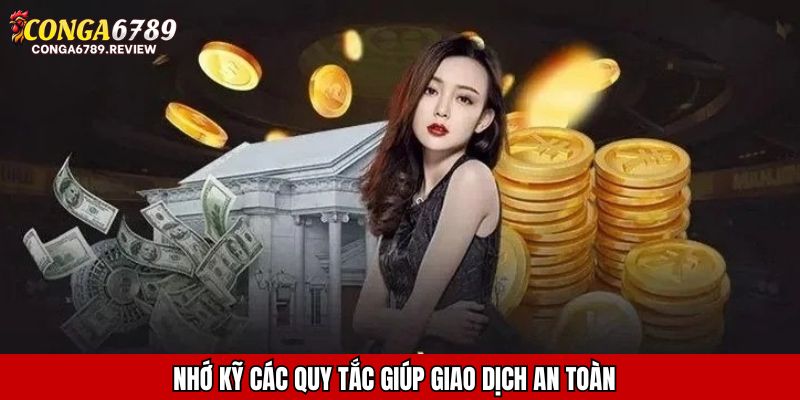 Nhớ kỹ các quy tắc giúp giao dịch an toàn