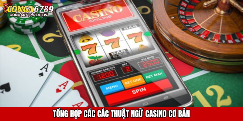 Tổng hợp các các thuật ngữ Casino cơ bản