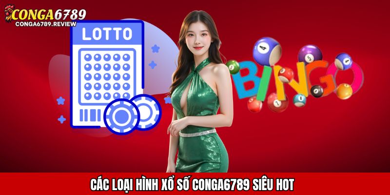Các loại hình xổ số CONGA6789 siêu hot