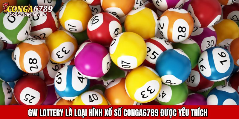 GW Lottery là loại hình xổ số CONGA6789 được yêu thích