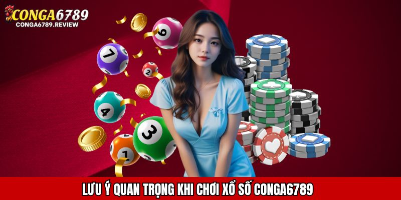Lưu ý quan trọng khi chơi xổ số CONGA6789